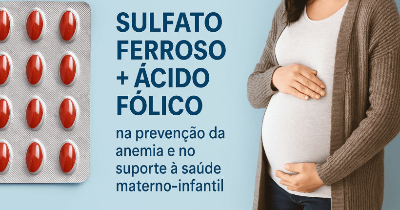 Combinação de Sulfato Ferroso e Ácido Fólico: Indicações, Dosagem e Precauções